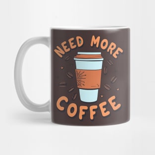 Need More Coffee Mug